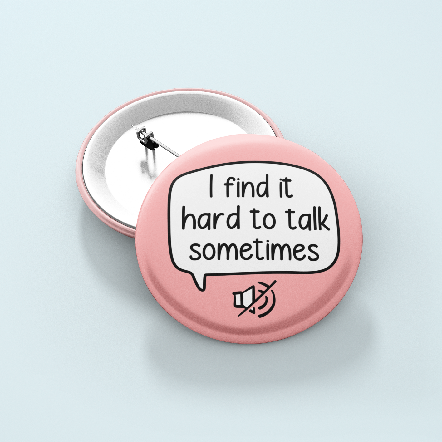 I Find It Hard To Talk Sometimes | Badge Pin