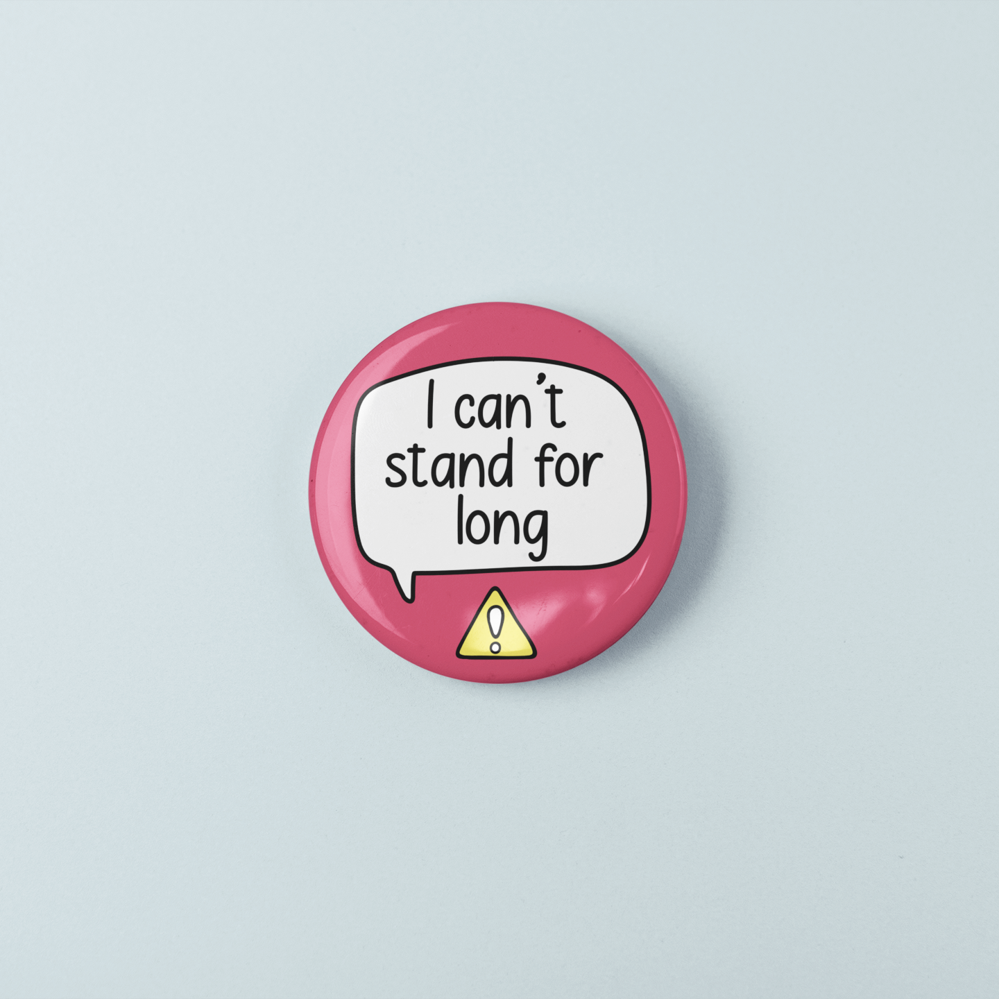I Can't Stand For Long | Badge Pin