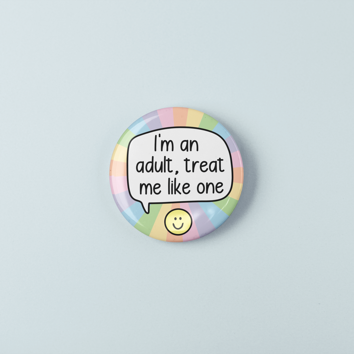 I'm An Adult, Treat Me Like One | Badge Pin