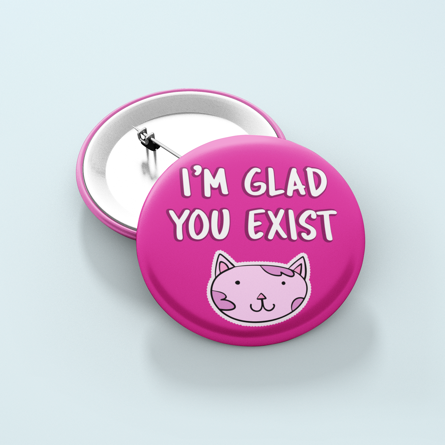 I'm Glad You Exist | Badge Pin