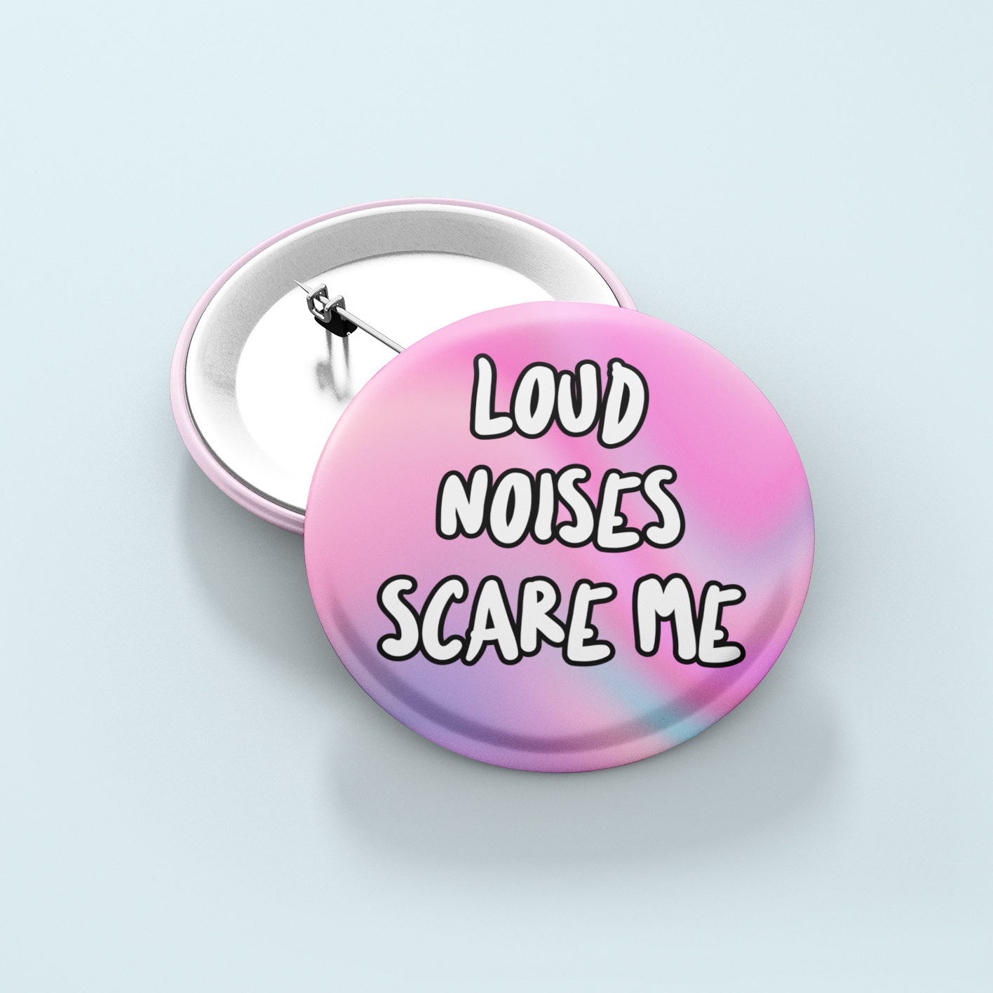 Loud Noises Scare Me | Badge Pin