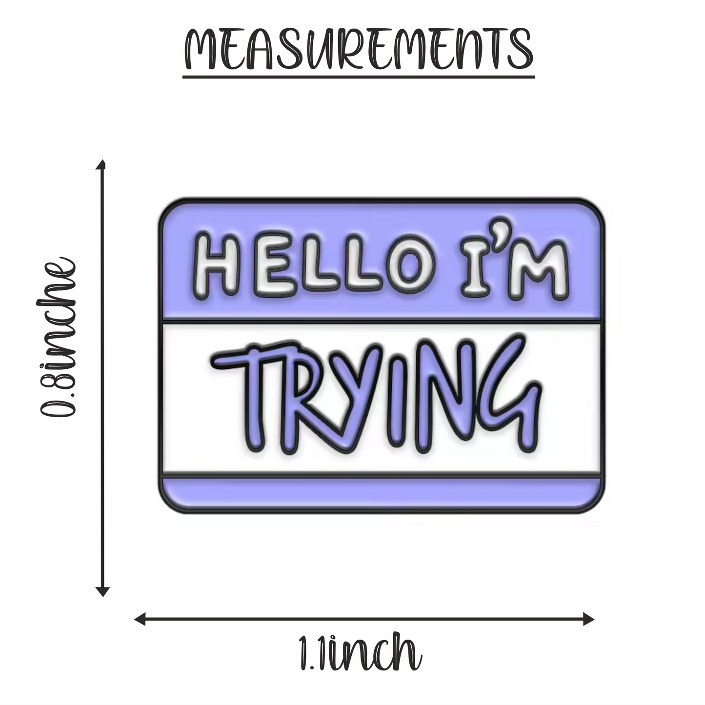 Hello I'm Trying | Enamel Pin