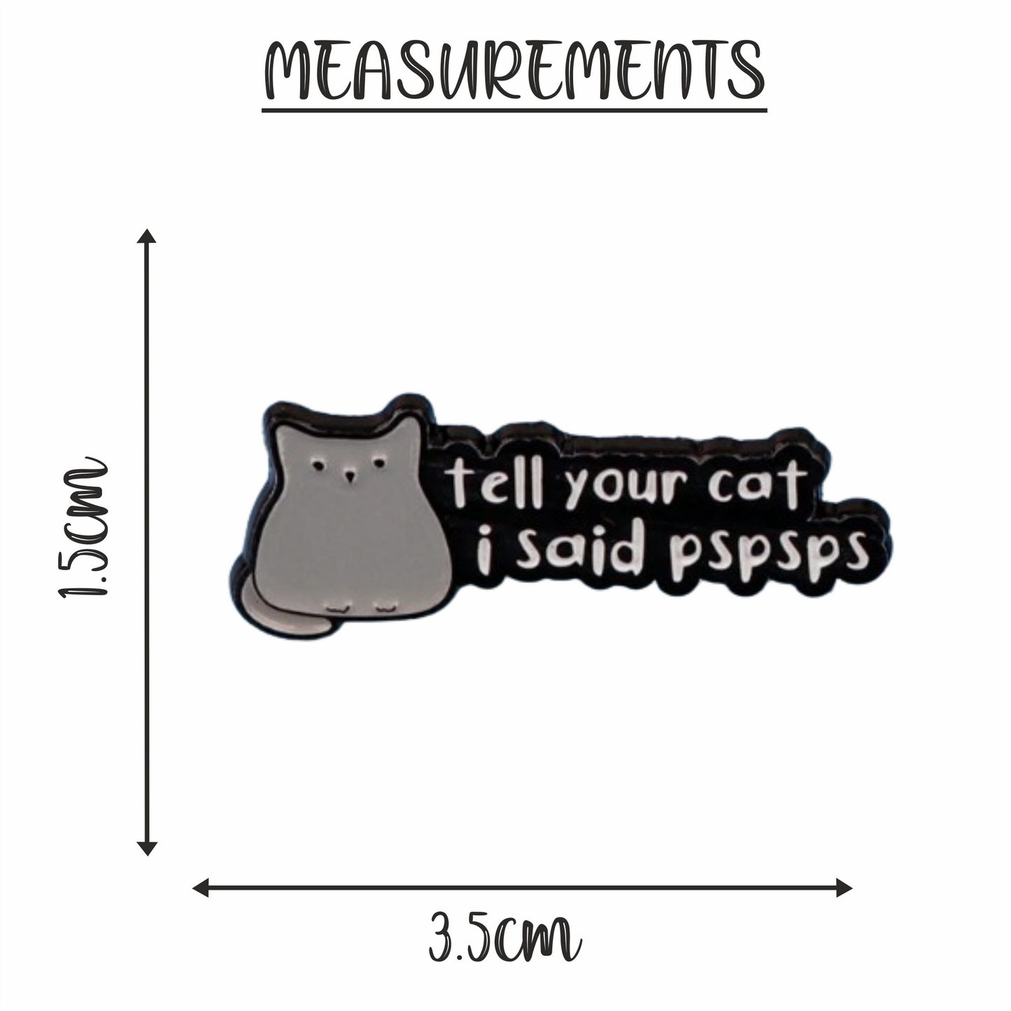 Tell Your Cat I Said Pspsps | Enamel Pin