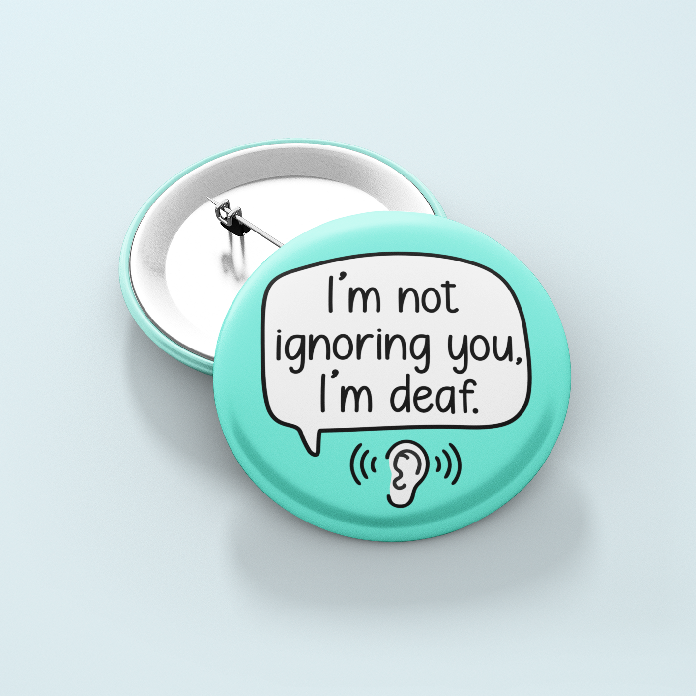 I'm Not Ignoring You I'm Deaf | Badge Pin