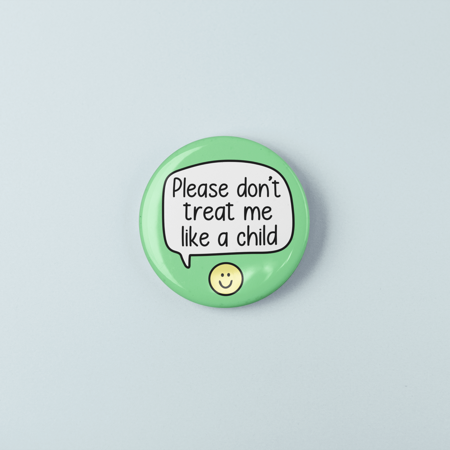 Please Don't Treat Me Like A Child | Badge Pin