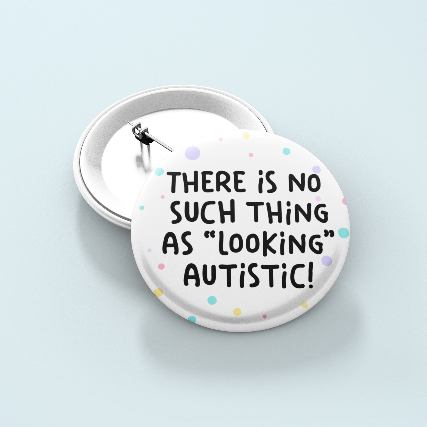 There Is No Such Thing As Looking Autistic | Badge Pin