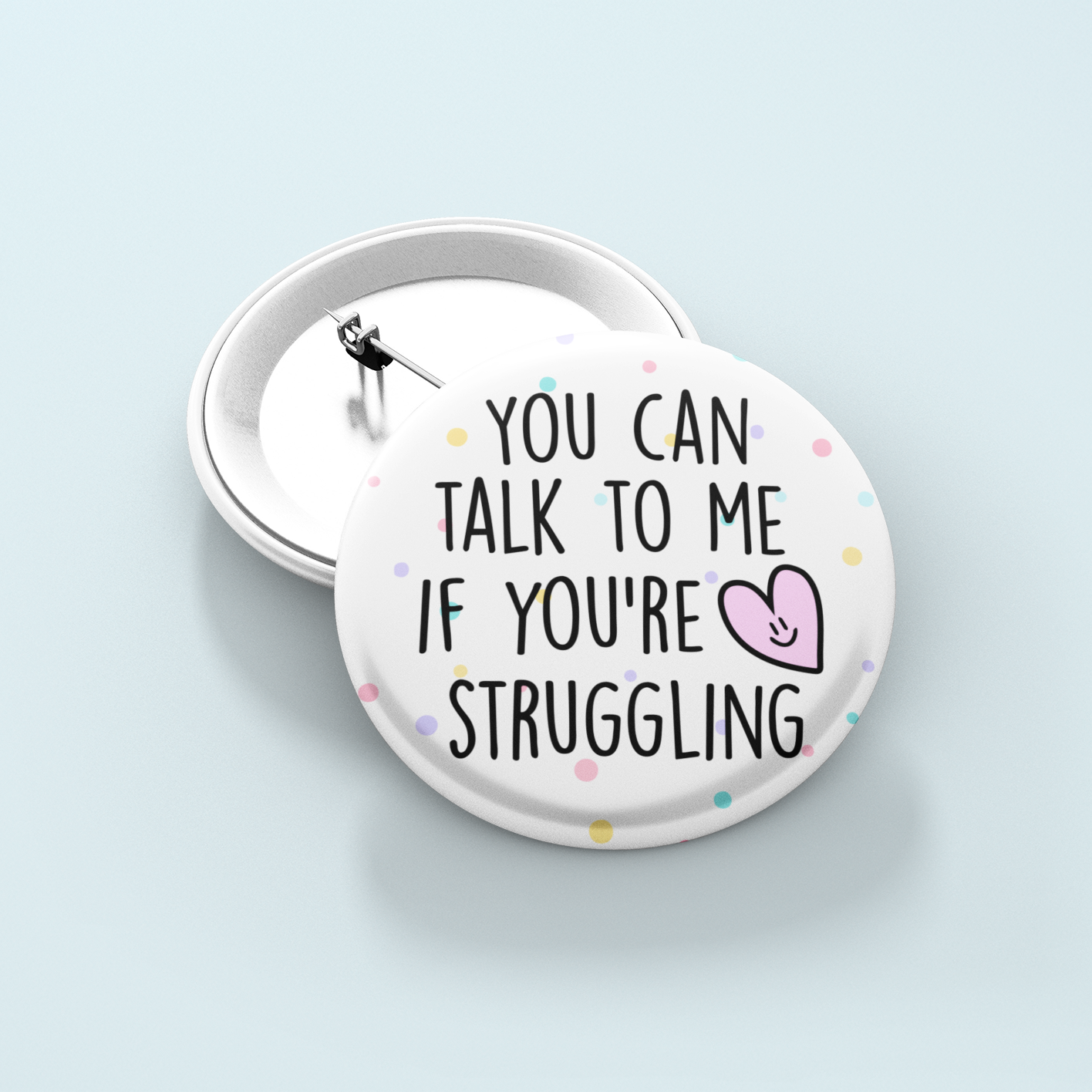 You Can Talk To Me If You're Struggling | Badge Pin