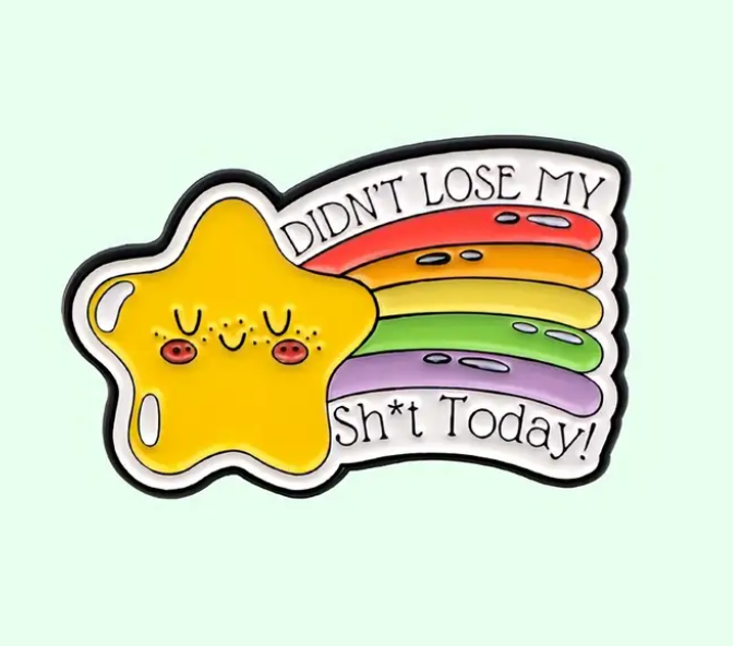 Didn't Lose My Sh*t Today | Enamel Pin