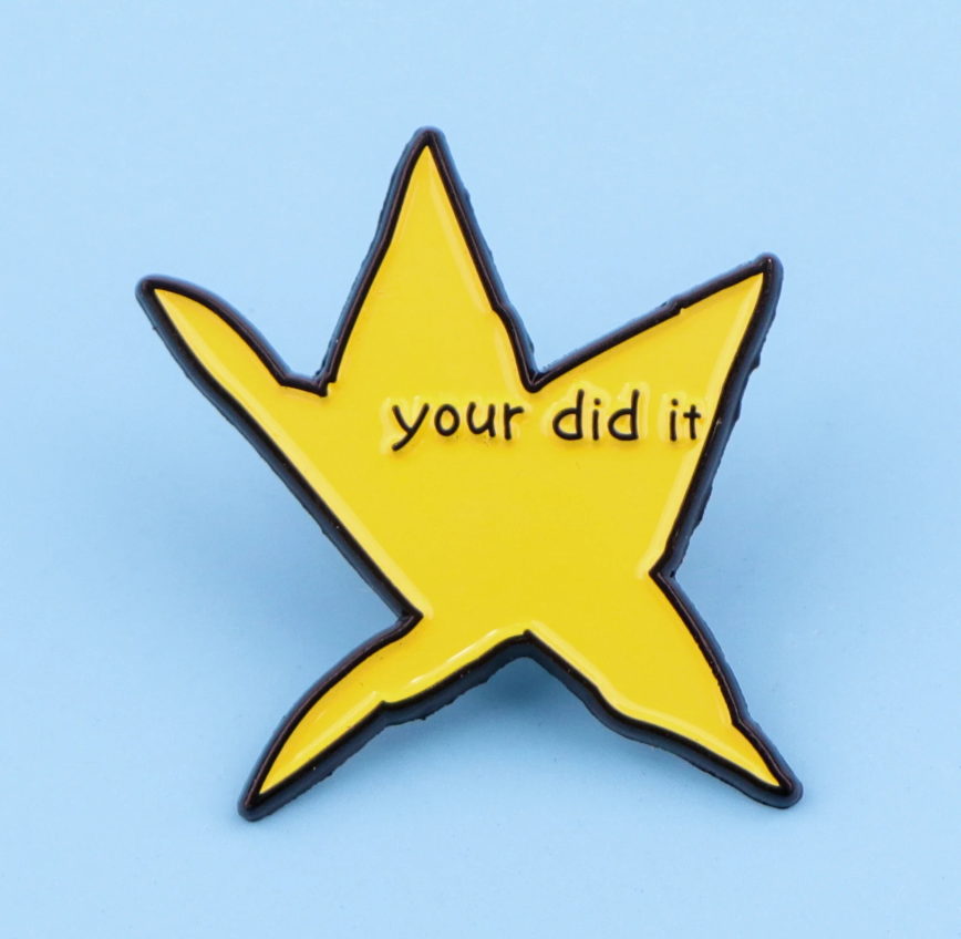 Your did it | Enamel Pin