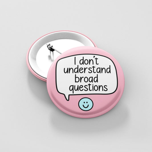 I Don't Understand Broad Questions Badge | Communication Badge