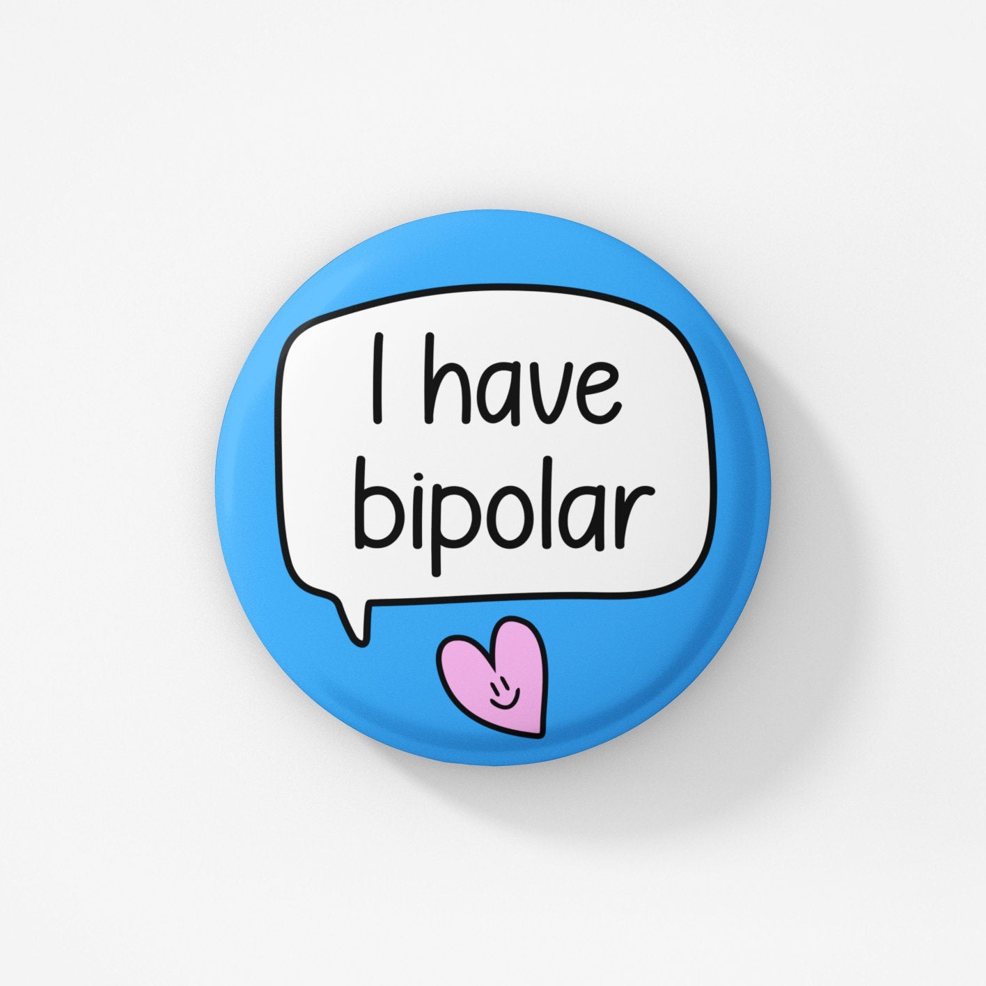 I have Bipolar Badge Pin | Bipolar Disorder - Bipolar Badge