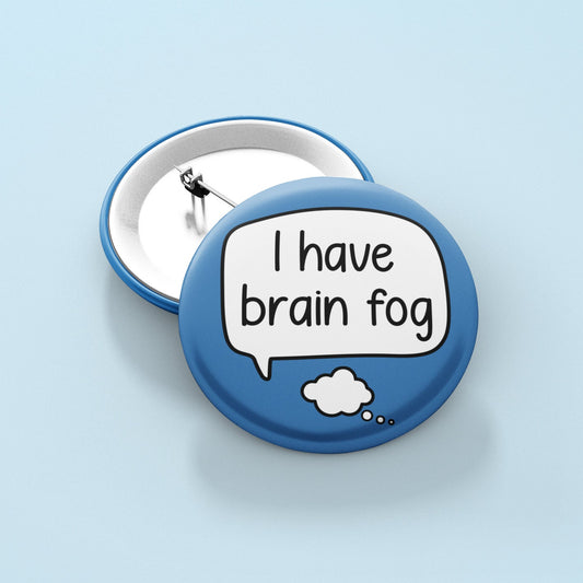 I Have Brain Fog Badge Pin | Chronic Fatigue