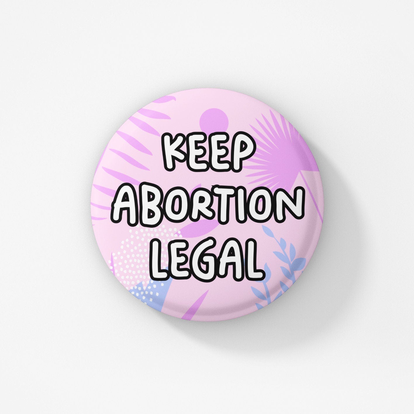 Keep Abortion Legal - Pin Badge | My Body My Choice, Reproductive Rights
