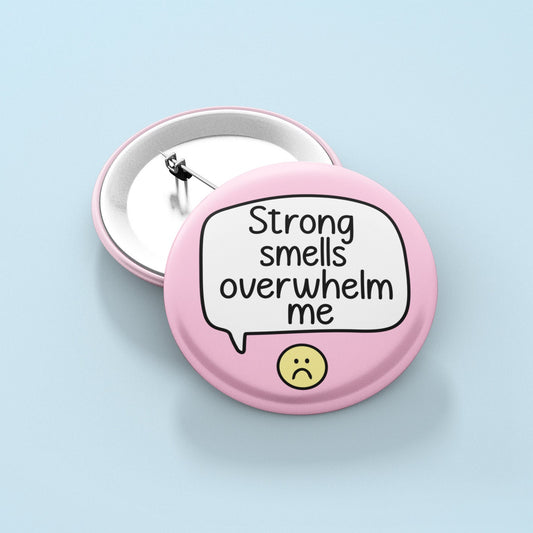 Strong Smells Overwhelm Me - Pin Badge