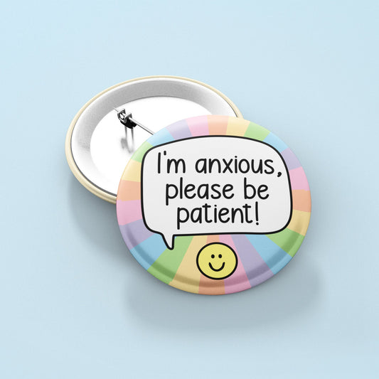 I'm Anxious Please Be Patient! Badge Pin | Mental Health Badge - Anxiety - Anxious Pin