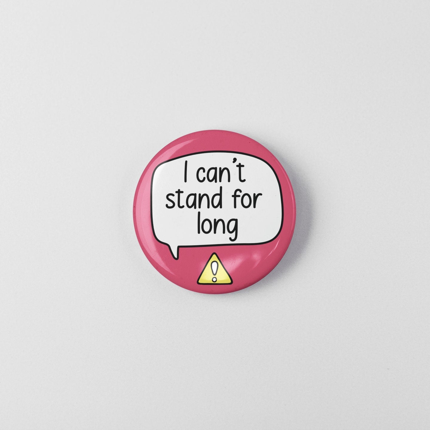 I Can't Stand For Long Badge Pin | Hidden Disability - Invisible Illness
