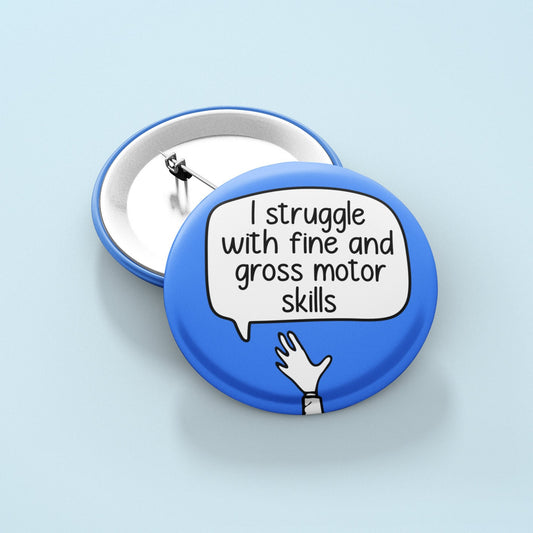 I Struggle With Fine And Gross Motor Skills | Dyspraxia Pin