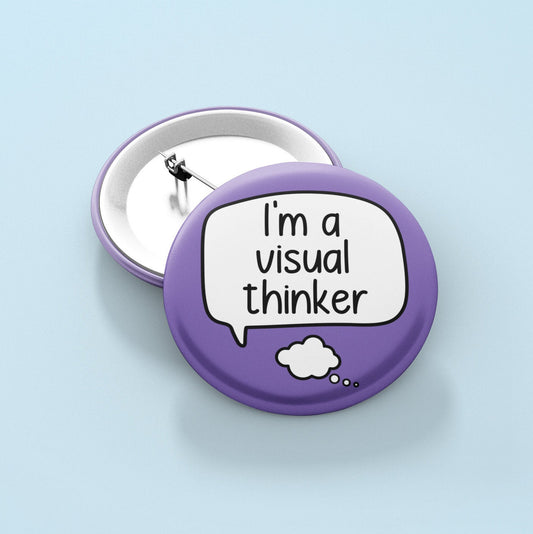 I'm A Visual Thinker - Badge Pin