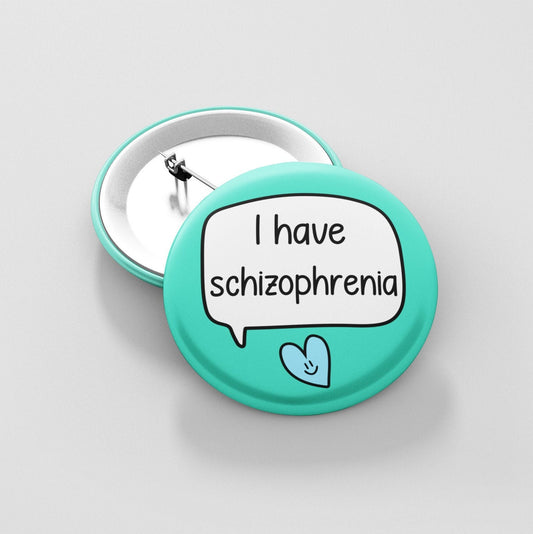 I Have Schizophrenia Badge Pin | Schizophrenia Awareness