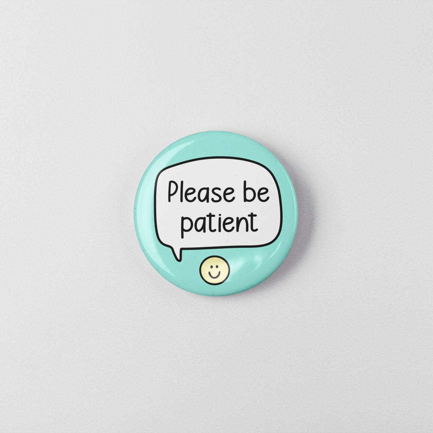 Please Be Patient Pin Badge | Add On Badge, 38mm
