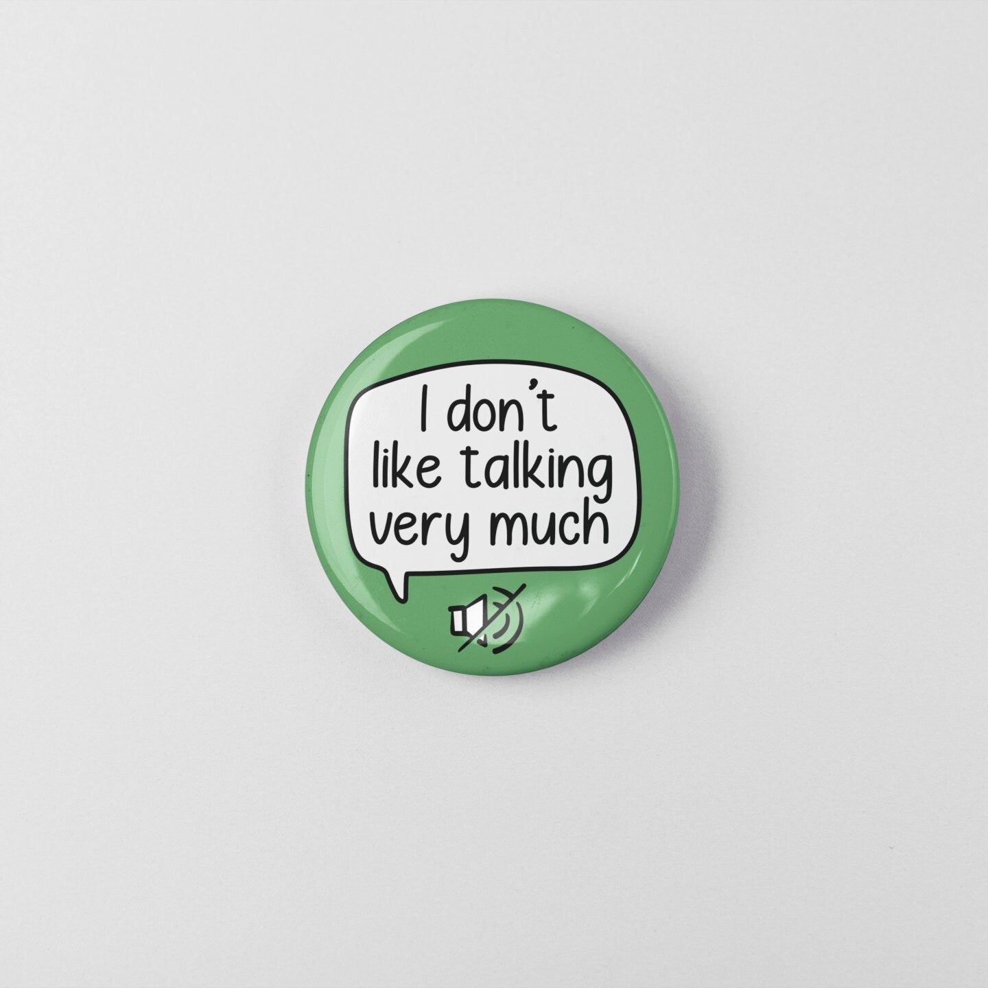 I Don't Like Talking Very Much Badge Pin | Non Verbal Badge