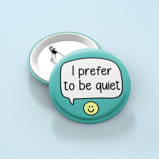 I Prefer To Be Quiet Badge Pin | Quiet Person - Awkward - Introvert - Badges - Pins