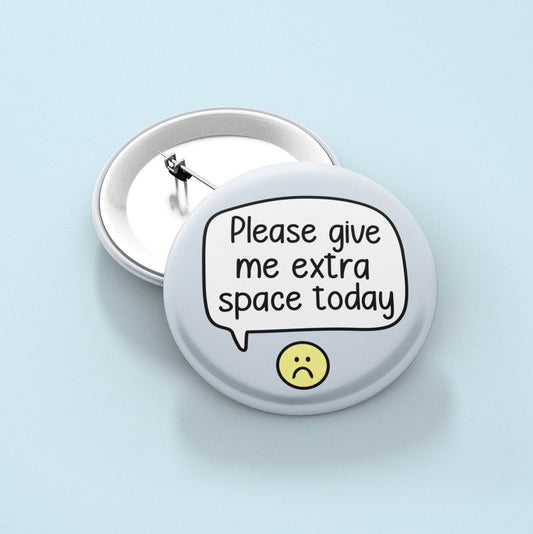 Please Give Me Extra Space Today Badge Pin | Time Out - Give me space - I need space