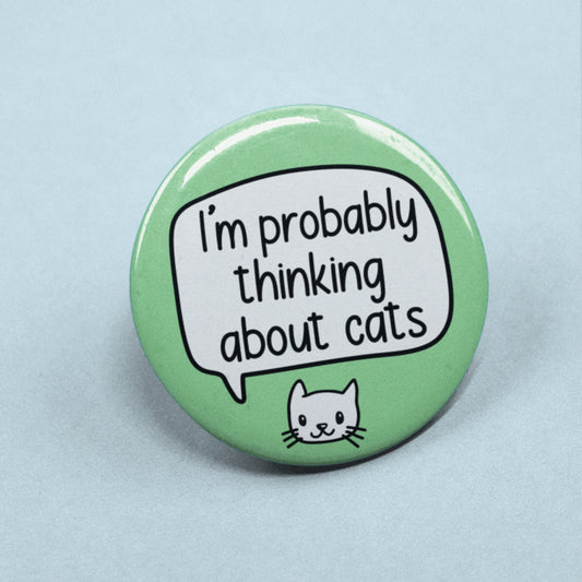Probably Thinking About Cats Badge | Cat Owner Gift - Crazy Cat Lady