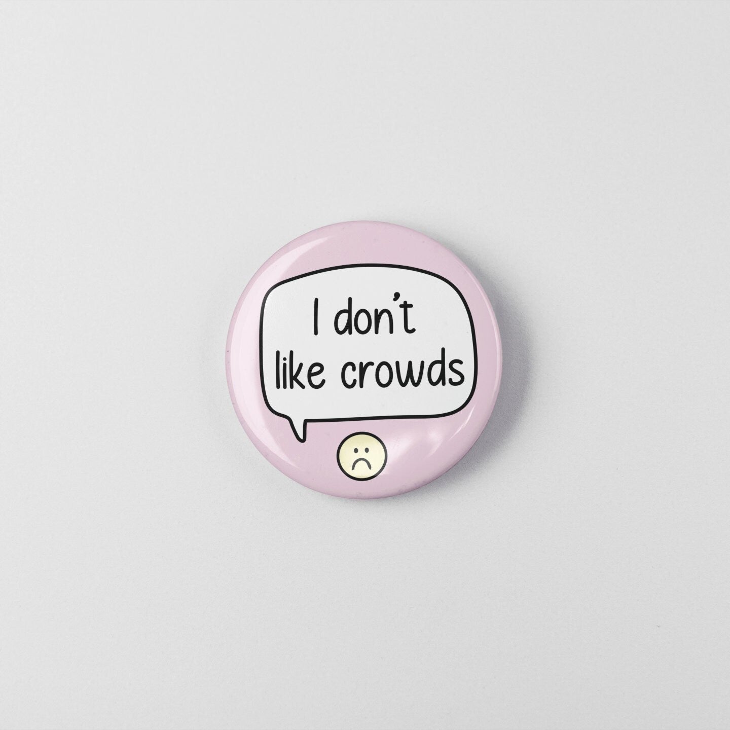 I Don't Like Crowds Badge Pin | Social Anxiety - easily overwhelmed