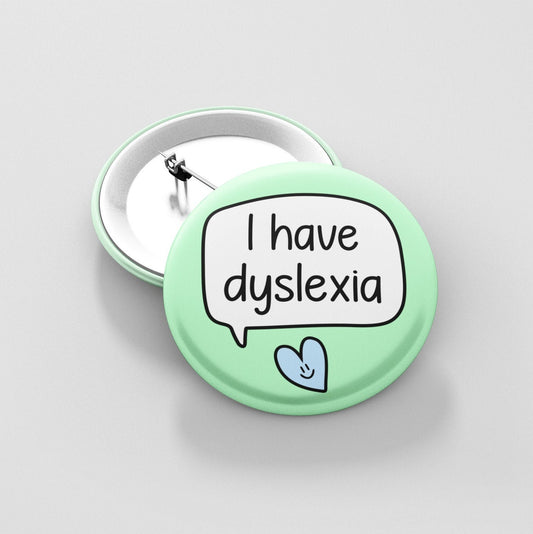 I Have Dyslexia - Badge Pin | Dyslexia Awareness