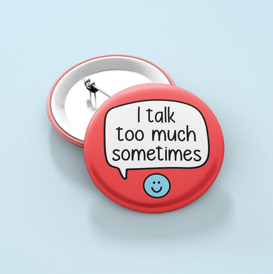 I Talk Too Much Sometimes Badge Pin | ADHD Autism - Hyperverbal