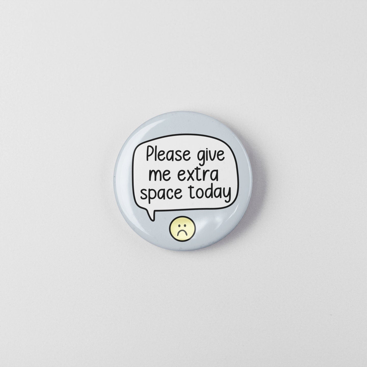 Please Give Me Extra Space Today Badge Pin | Time Out - Give me space - I need space