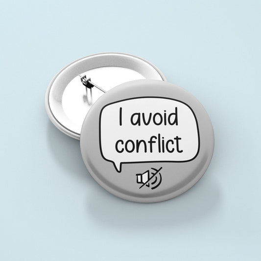 I Avoid Conflict - Badge Pin | Anxiety