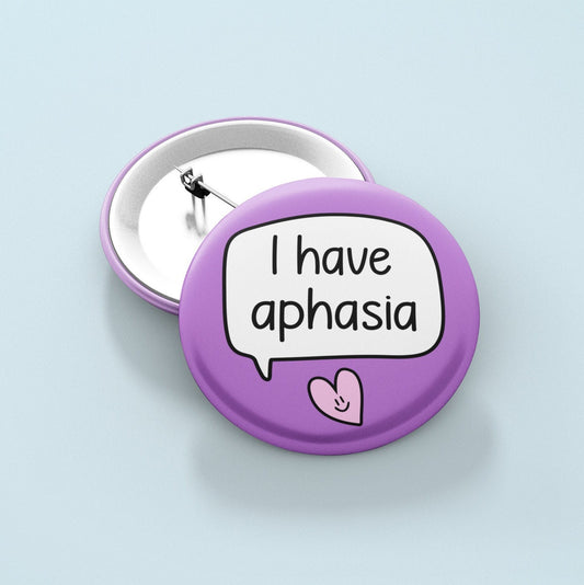 I Have Aphasia - Badge Pin