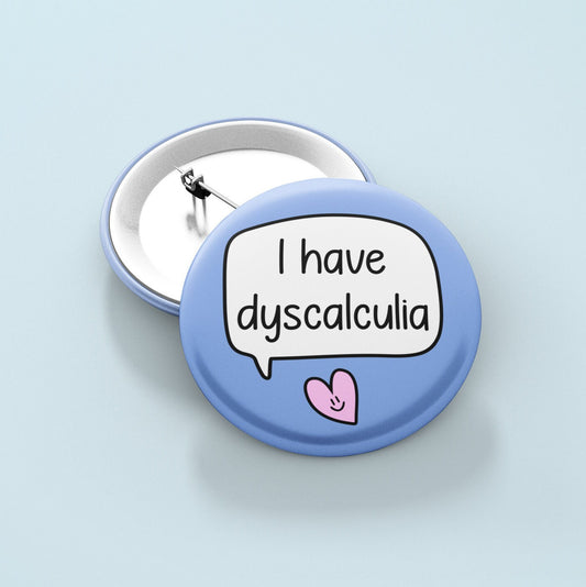 I have Dyscalculia - Badge | Dyscalculia Awareness, Awareness Pins