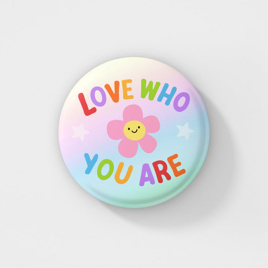 Love Who You Are - Pin Badge | Pride Month, Ally Pin, LGBTQ+