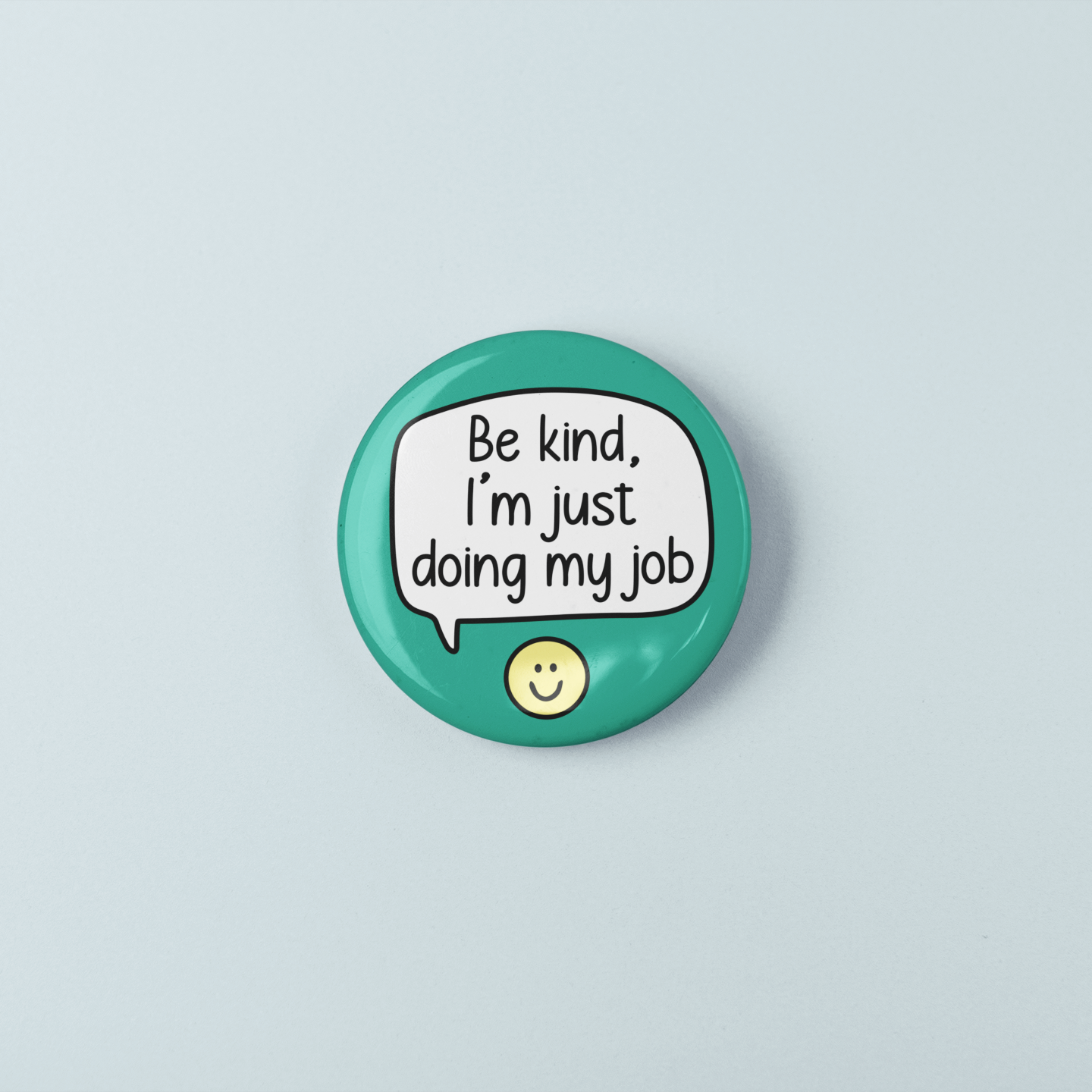 Be Kind, I'm Just Doing My Job | Badge Pin