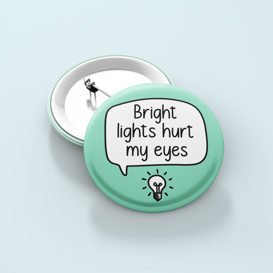 Bright Lights Hurt My Eyes | Badge Pin