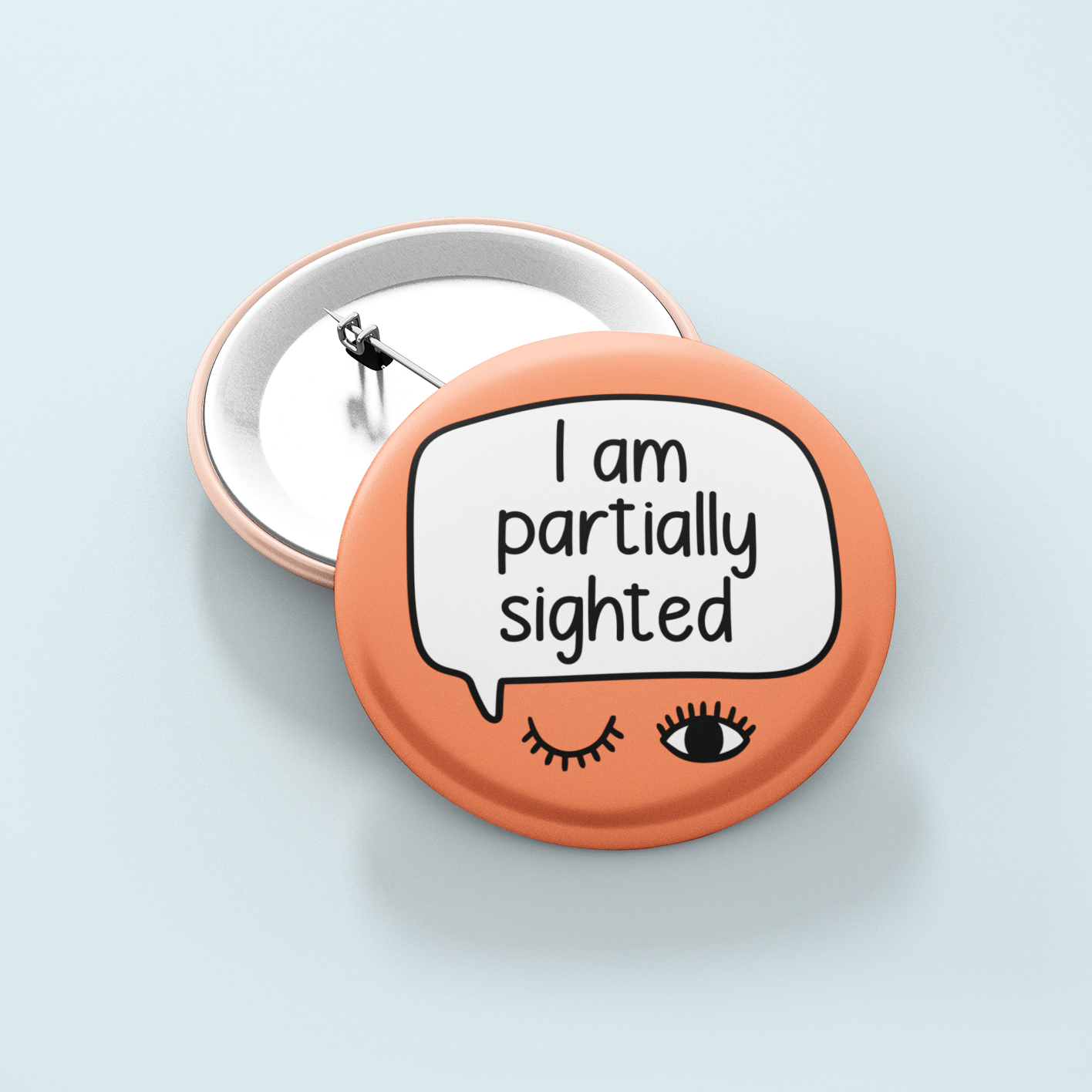 I Am Partially Sighted | Badge Pin