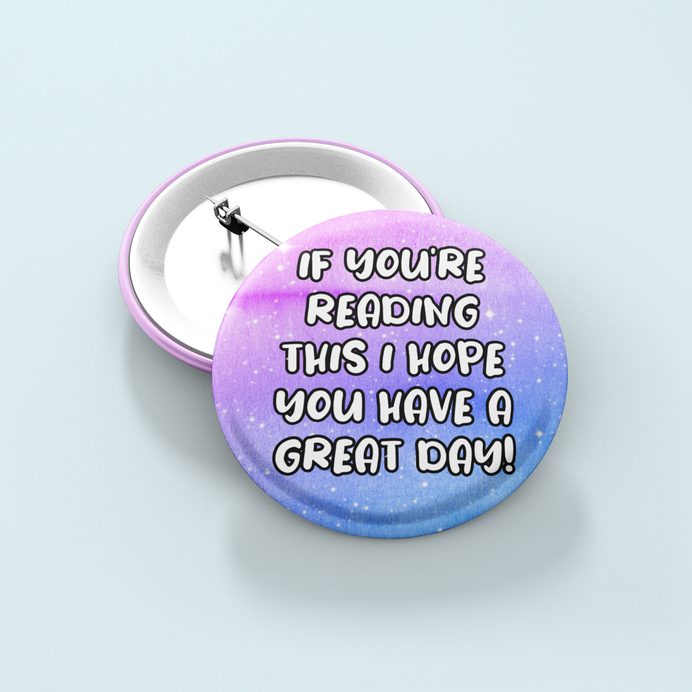 If You're Reading This I Hope You Have A Great Day | Badge Pin