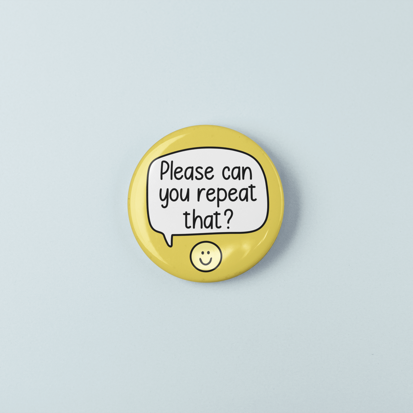 Please Can You Repeat That? | Badge Pin
