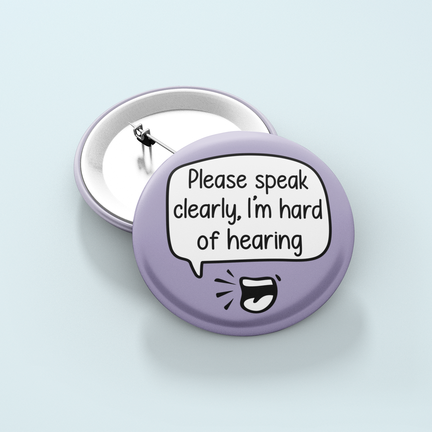 Please Speak Clearly, I'm Hard Of Hearing | Badge Pin