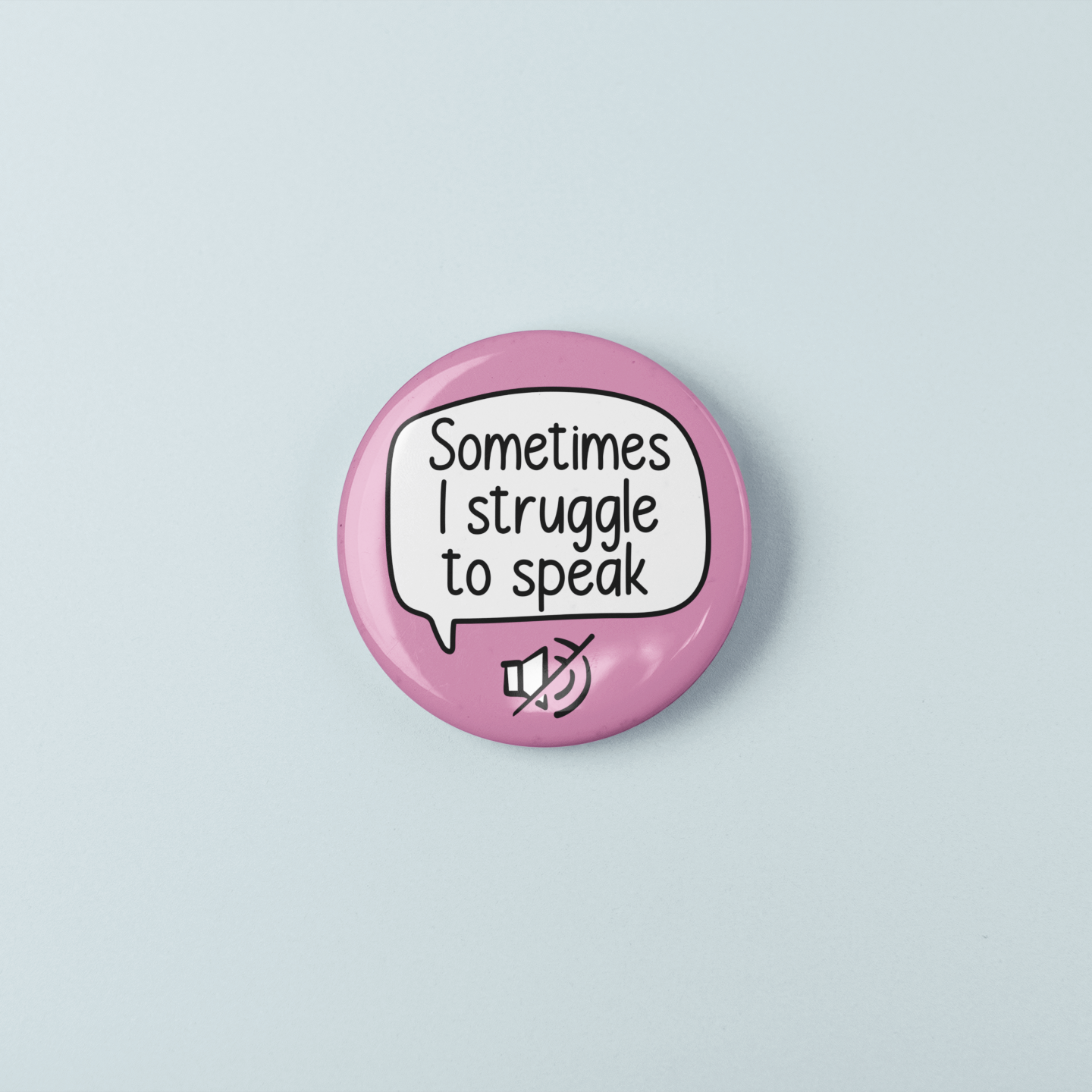 Sometimes I Struggle To Speak | Badge Pin