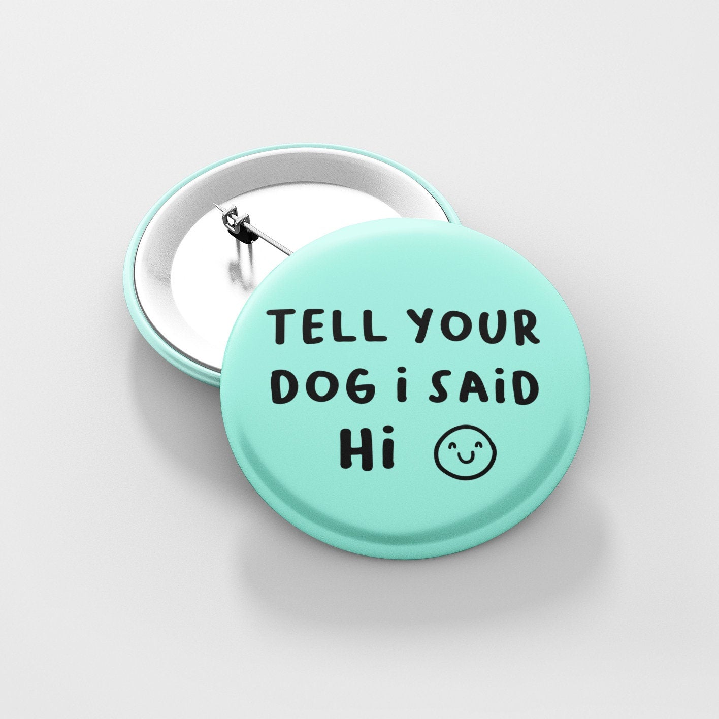 Tell Your Dog I Said Hi Badge | Cute Dog Pin - Dog Lover Gifts - Animal Lover - Quote Pin