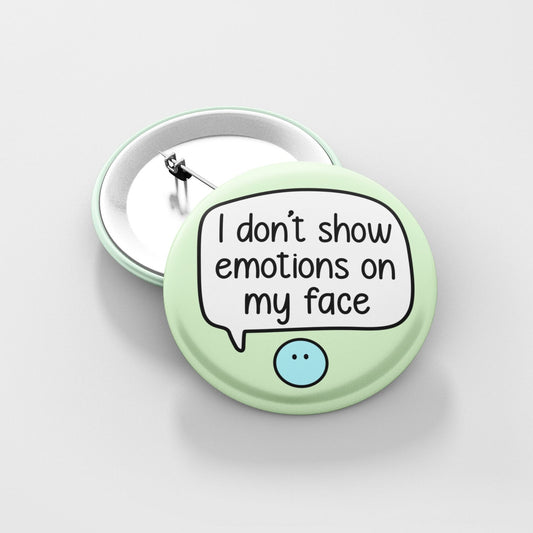 I Don't Show Emotions On My Face Badge | Facial Expression - Emotion Gift