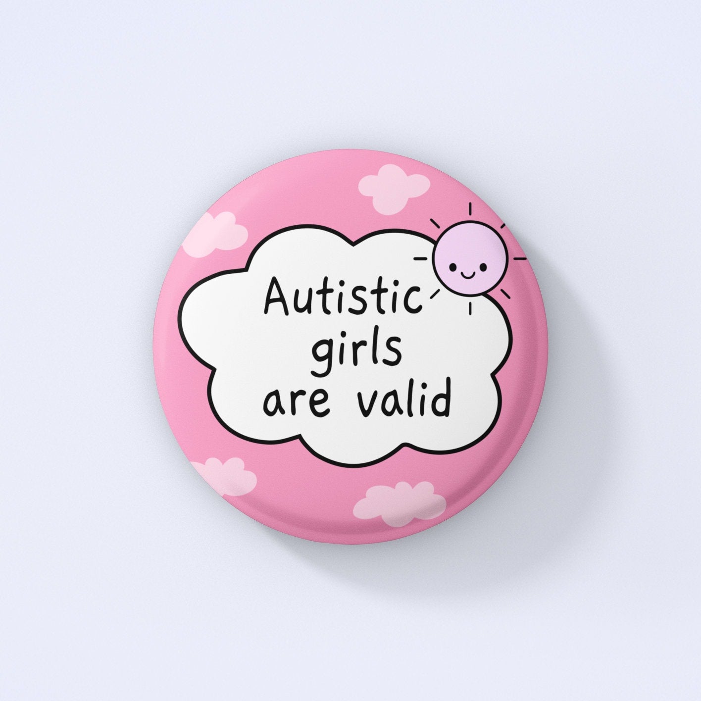 Autistic Girls Are Valid Badge | Autism Pin Badge - Neurodiversity Badge - Awareness