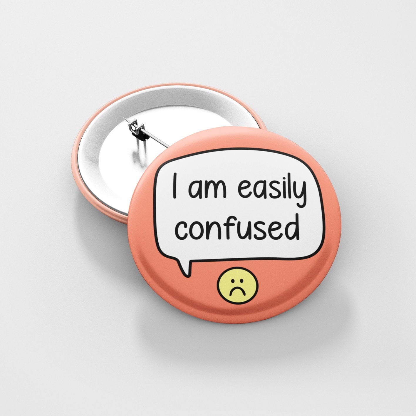 I Am Easily Confused Badge Pin | Support Gift - Awareness Pins