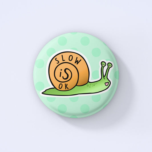 Slow Is Ok Badge Pin | Cute Snail Gifts - Kawaii Badges - Snail Design - Gifts for Friends