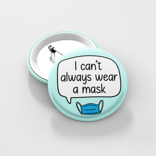 I Can't Wear A Mask Badge Pin | TWO CHOICES | Face Covering - Mask Exempt