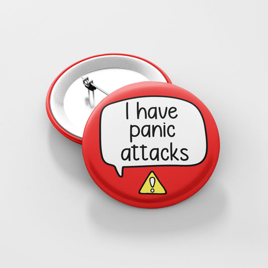 I Have Panic Attacks Badge Pin | Panic Disorder Pins